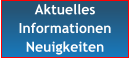 Aktuelles  Informationen Neuigkeiten